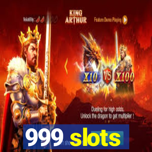 999 slots